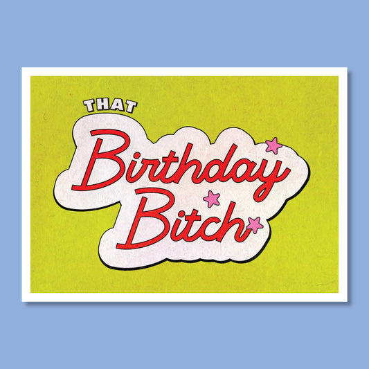That Birthday Bitch Greeting Card